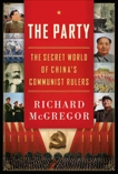 The Party: The Secret World of China's Communist Rulers, McGregor, Richard