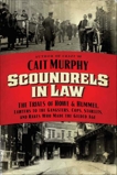 Scoundrels in Law: The Trials of Howe and Hummel, Lawyers to the Gangsters, Cops, Starlets, and Rakes Who Made the Gilded Age, Murphy, Cait N.