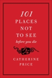 101 Places Not to See Before You Die, Price, Catherine