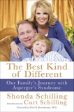 The Best Kind of Different: Our Family's Journey with Asperger's Syndrome, Schilling, Shonda & Schilling, Curt