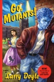 Go, Mutants!: A Novel, Doyle, Larry