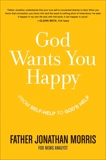 God Wants You Happy: From Self-Help to God's Help, Morris, Jonathan