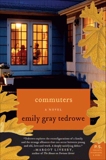 Commuters: A Novel, Tedrowe, Emily Gray