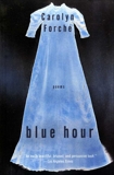 Blue Hour: Poems, Forche, Carolyn