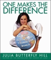 One Makes the Difference: Inspiring Actions that Change our World, Hill, Julia