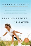 Leaving Before It's Over: A Novel, Page, Jean Reynolds