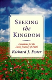 Seeking the Kingdom: Devotions for the Daily Journey of Faith, Foster, Richard J.