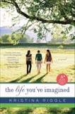 The Life You've Imagined: A Novel, Riggle, Kristina