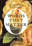 Words That Matter: A Little Book of Life Lessons, Editors of O, the Oprah Magazine