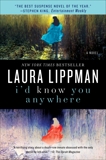 I'd Know You Anywhere: A Novel, Lippman, Laura