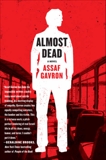 Almost Dead: A Novel, Gavron, Assaf