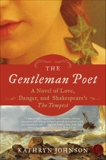 The Gentleman Poet: A Novel of Love, Danger, and Shakespeare's The Tempest, Johnson, Kathryn