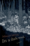 In a Dark Wood: A Novel, Moring, Marcel