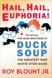 Hail, Hail, Euphoria!: Presenting the Marx Brothers in Duck Soup, the Greatest War Movie Ever Made, Blount, Roy