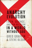Anarchy Evolution: Faith, Science, and Bad Religion in a World Without God, Graffin, Greg & Olson, Steve