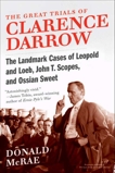 The Great Trials of Clarence Darrow: The Landmark Cases of Leopold and Loeb, John T. Scopes, and Ossian Sweet, McRae, Donald