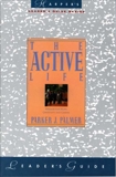 The Active Life Leader's Guide: A Spirituality of Work, Creativity, and Caring, Palmer, Parker J.