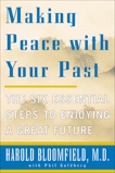 Making Peace With Your Past: The Six Essential Steps to Enjoying a Great Future, Bloomfield, Harold H.