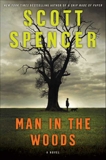 Man in the Woods: A Novel, Spencer, Scott