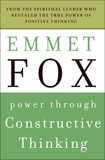 Power Through Constructive Thinking, Fox, Emmet