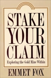 Stake Your Claim: Exploring the Gold Mine Within, Fox, Emmet