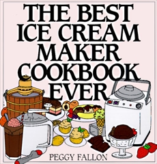 The Best Ice Cream Maker Cookbook Ever, Boswell, John