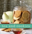 Tea and Cookies: Enjoy the Perfect Cup of Tea--with Dozens of Delectable Recipes for Teatime Treats, Rodgers, Rick