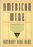 American Wine: A Comprehensive Guide, Blue, Anthony Dias