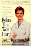 Relax, This Won't Hurt: Painless Answers to Women's Most Pressing Health Questions, Reichman, Judith