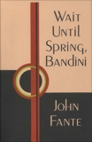 Wait Until Spring, Bandini, Fante, John