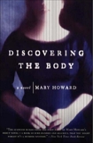 Discovering the Body: A Novel, Howard, Mary