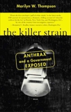 The Killer Strain: Anthrax and a Government Exposed, Thompson, Marilyn W.