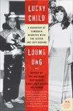 Lucky Child: A Daughter of Cambodia Reunites with the Sister She Left Behind, Ung, Loung