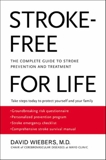 Stroke-Free for Life: The Complete Guide to Stroke Prevention and Treatment, Wiebers, David