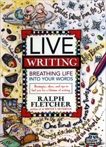 Live Writing: Breathing Life into Your Words, Fletcher, Ralph