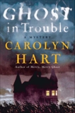 Ghost in Trouble: A Mystery, Hart, Carolyn