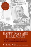 Happy Days Are Here Again: The 1932 Democratic Convention, the Emergence of FDR--and How America Was Changed Forever, Neal, Steven