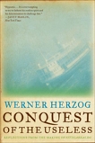 Conquest of the Useless: Reflections from the Making of Fitzcarraldo, Herzog, Werner