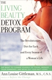 Living Beauty Detox Program: The Revolutionary Diet for Each and Every Season of a Woman's Life, Gittleman, Ann Louise
