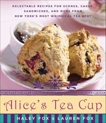 Alice's Tea Cup: Delectable Recipes for Scones, Cakes, Sandwiches, and More from New York's Most Whimsical Tea Spot, Fox, Haley & Fox, Lauren