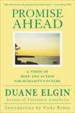 Promise Ahead: A Vision of Hope and Action for Humanity's Future, Elgin, Duane