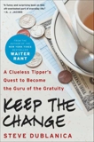 Keep the Change: A Clueless Tipper's Quest to Become the Guru of the Gratuity, Dublanica, Steve