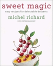 Sweet Magic: Easy Recipes for Delectable Desserts, Richard, Michel & Kaminsky, Peter