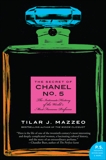 The Secret of Chanel No. 5: The Intimate History of the World's Most Famous Perfume, Mazzeo, Tilar J.