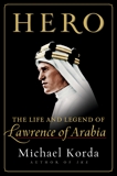 Hero: The Life and Legend of Lawrence of Arabia, Korda, Michael