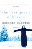 The Next Queen of Heaven: A Novel, Maguire, Gregory