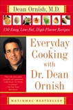 Everyday Cooking with Dr. Dean Ornish: 150 Easy, Low-Fat, High-Flavor Recipes, Ornish, Dean