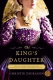 The King's Daughter: A Novel, Dickason, Christie