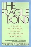 The Fragile Bond: In Search of an Equal, Intimate and Enduring Marriage, Napier, Augustus Y.