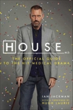House, M.D.: The Official Guide to the Hit Medical Drama, Laurie, Hugh & Jackman, Ian